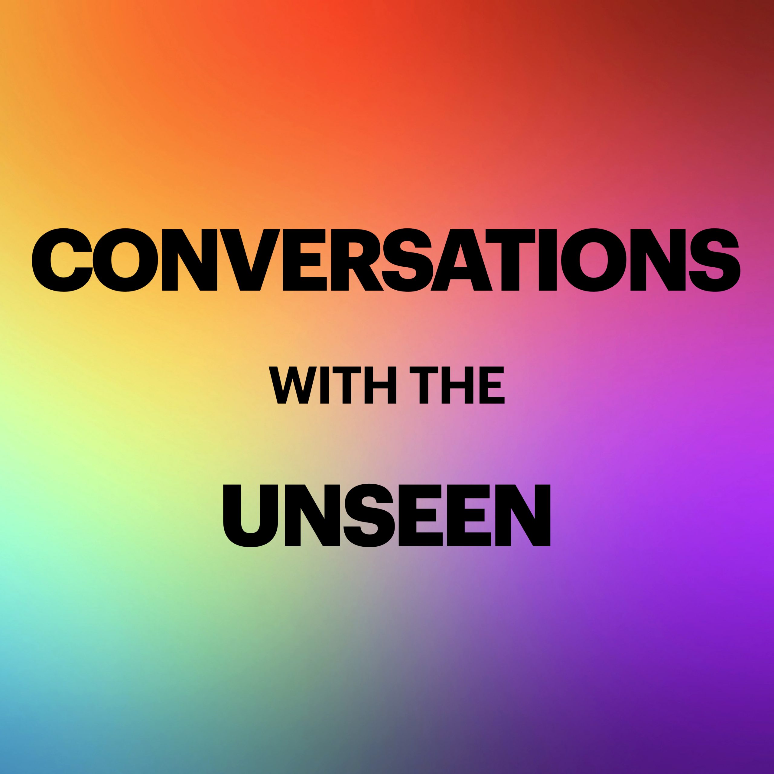 Conversations with the Unseen