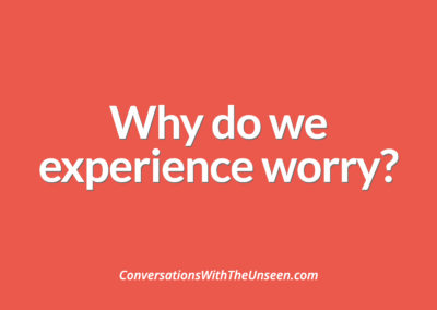 Why do we experience worry?