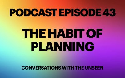 Podcast Episode 43 – The Habit of Planning & Hanging Out with the Inner Being