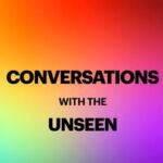 Conversations with the Unseen